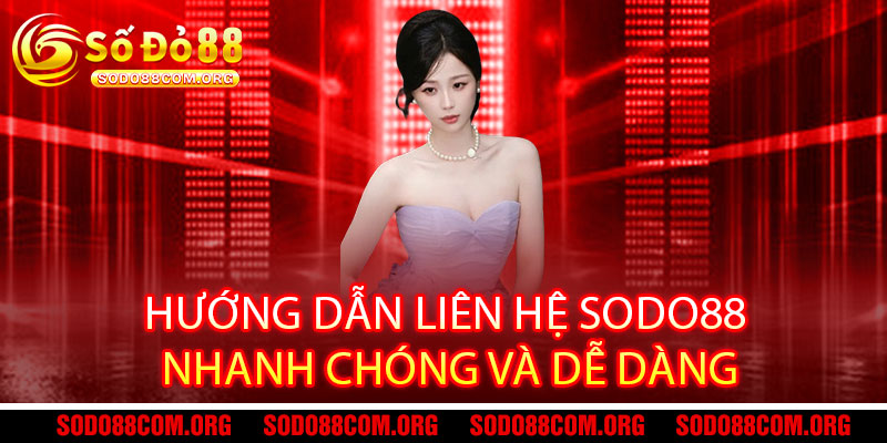 Liên hệ Sodo88 - Hỗ trợ 24/7, giải đáp mọi thắc mắc nhanh chóng và tận tâm 1 Hướng dẫn liên hệ Sodo88 nhanh chóng và dễ dàng